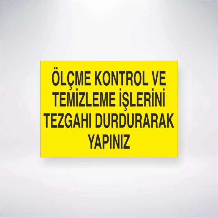 Ölçme Kontrol ve Temizleme İşlerini Tezgahı Durdurarak Yapınız Sticker 20X28 Cm