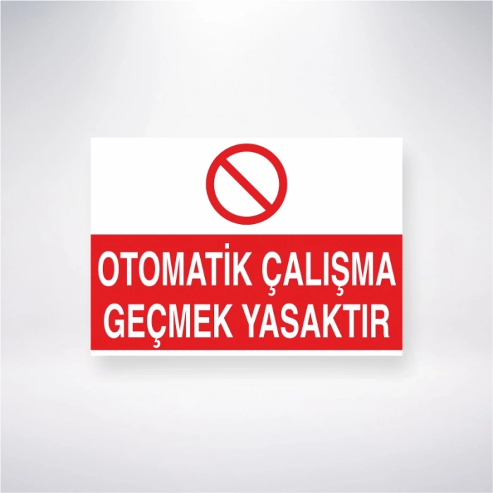 Otomatik Çalışma Geçmek Yasaktır Sticker 20X28 Cm