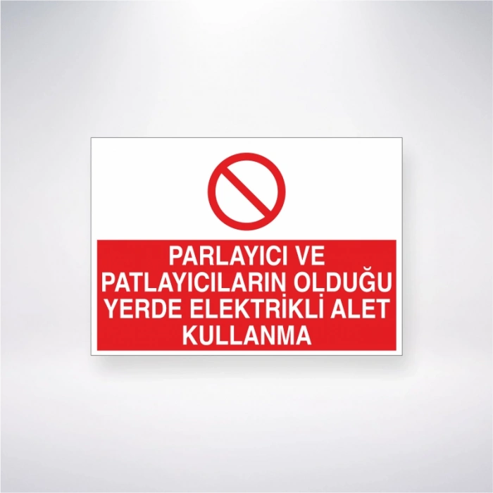 Parlayıcı ve Patlayıcıların Olduğu Yerde Elektrikli Alet Kullanma Sticker 20X28 Cm