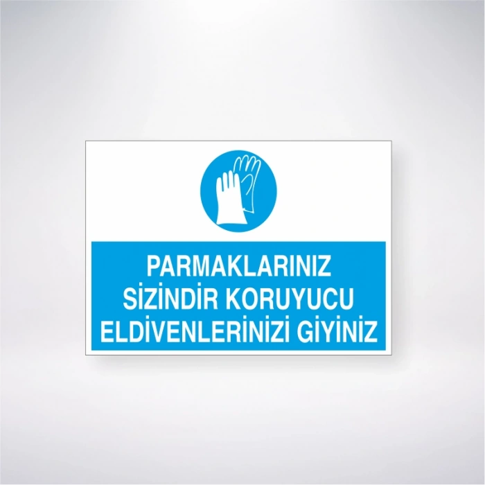 Parmaklarınız Sizindir Koruyucu Eldivenlerinizi Giyiniz Sticker 20X28 Cm