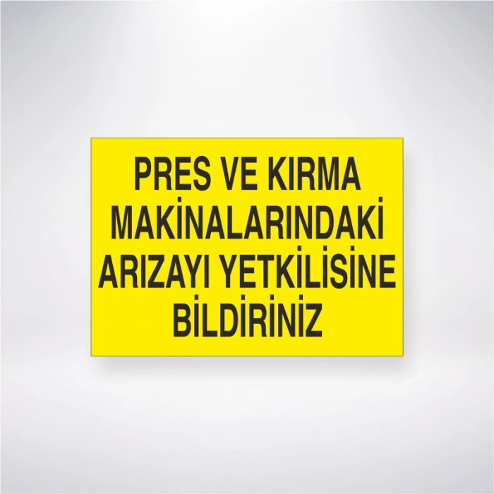 Pres ve Kırma Makinalarındaki Arızayı Yetkilisine Bildiriniz Sticker 20X28 Cm