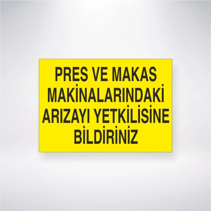 Pres ve Makas Makinalarındaki Arızayı Yetkilisine Bildiriniz Sticker 20X28 Cm