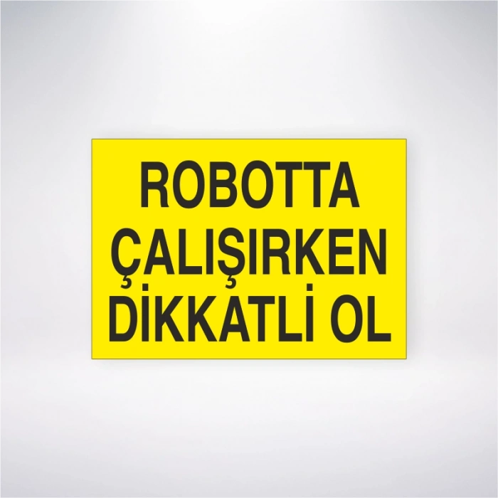 Robotta Çalışırken Dikkatli Ol Sticker 20X28 Cm
