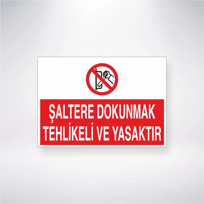 Şaltere Dokunmak Tehlikeli ve Yasaktır Sticker 20X28 Cm