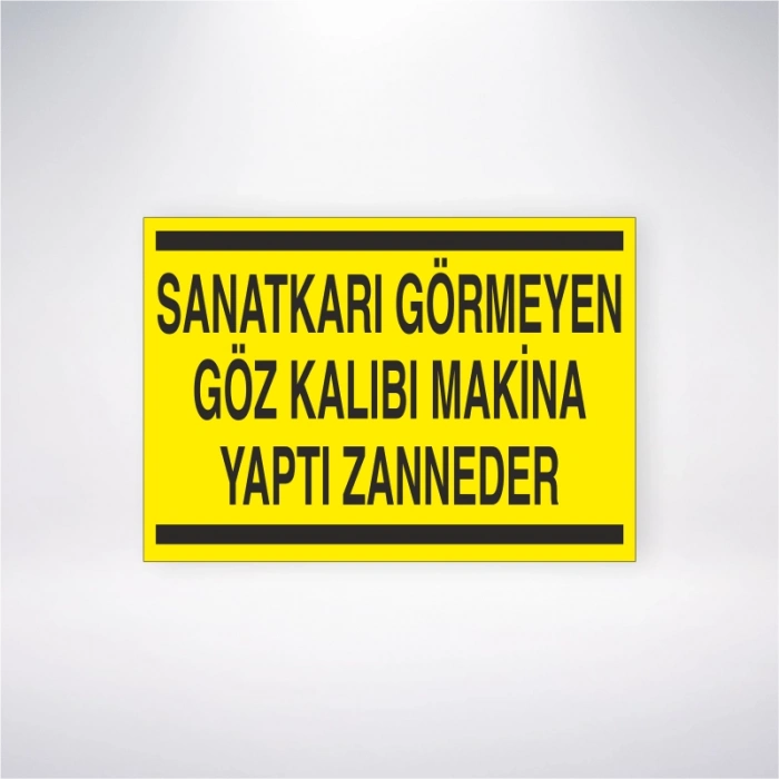 Sanatkarı Görmeyen Göz Kalıbı Makine Yaptı Zanneder Sticker 20X28 Cm