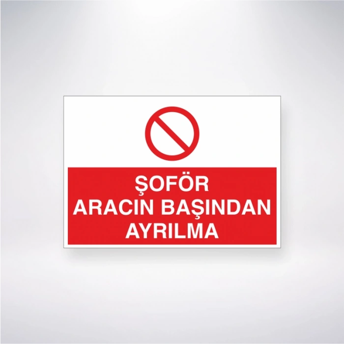 Şoför Aracın Başından Ayrılma Sticker 20X28 Cm
