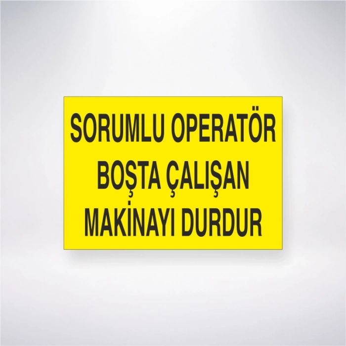 Sorumlu Operatör Boşta Çalışan Makinayı Durdur Sticker 20X28 Cm