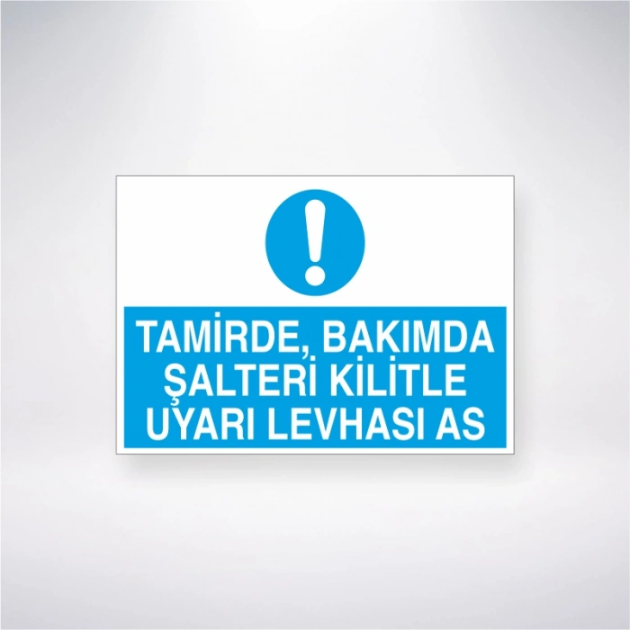 Tamirde Bakımda Şalteri Kilitle Uyarı Levhası As Sticker 20X28 Cm