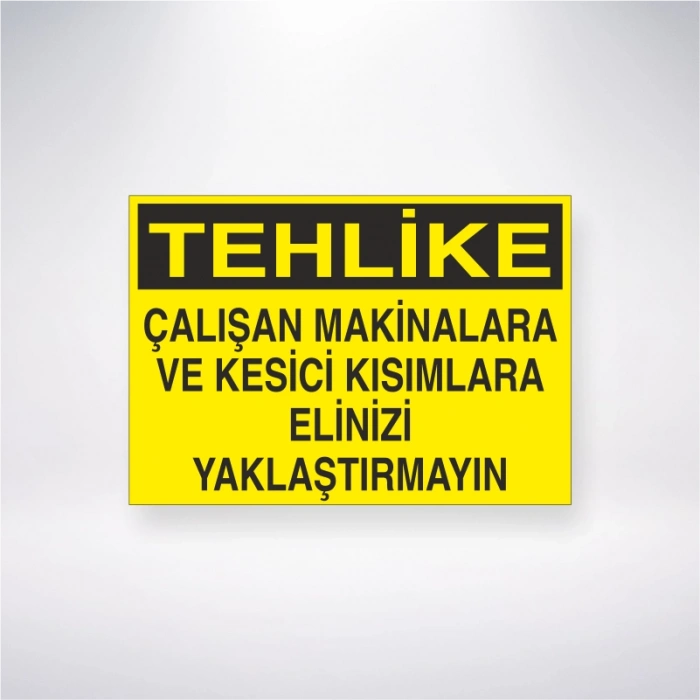 Tehlike Çalışan Makinalara ve Kesici Kısımlara Elinizi Yaklaştırmayın Sticker 20X28 Cm