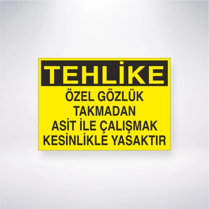 Tehlike Özel Gözlük Takmadan Asit İle Çalışmak Kesinlikle Yasaktır Sticker 20X28 Cm