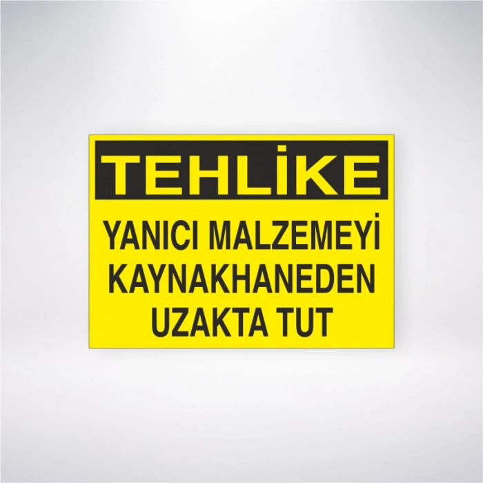 Tehlike Yanıcı Malzemeyi Kaynakhaneden Uzakta Tut Sticker 20X28 Cm