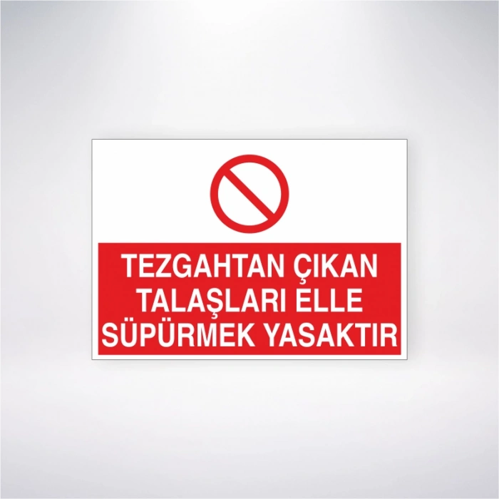 Tezgahtan Çıkan Talaşları Elle Süpürmek Yasaktır Sticker 20X28 Cm