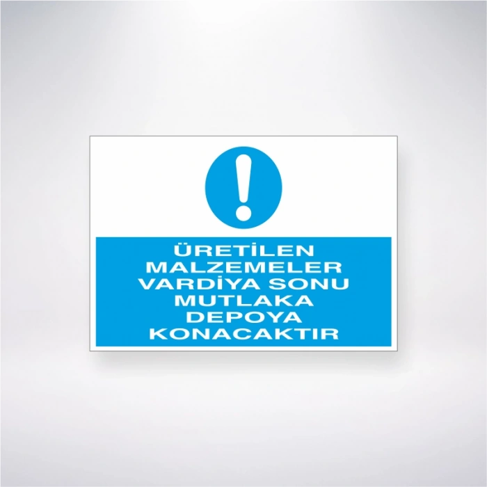 Üretilen Malzemeler Vardiya Sonu Mutlaka Depoya Konacaktır Sticker 20X28 Cm
