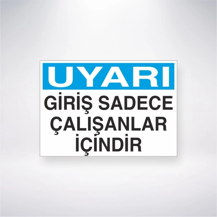 Uyarı Giriş Sadece Çalışanlar İçindir Sticker 20X28 Cm