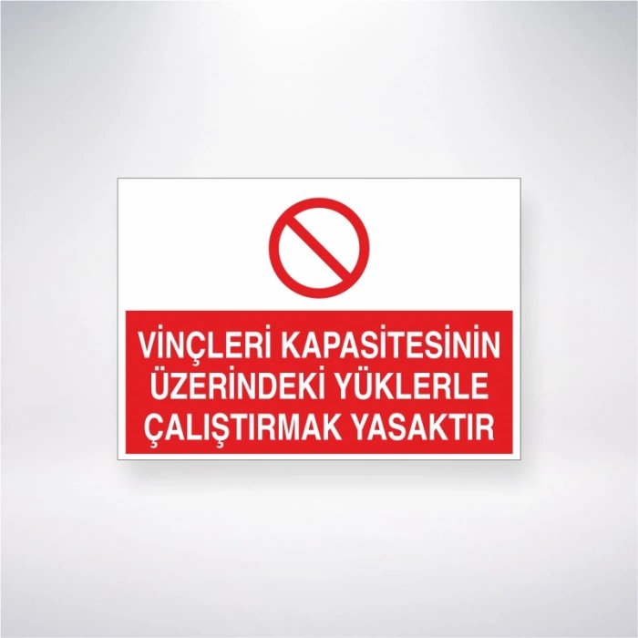 Vinçleri Kapasitesinin Üzerindeki Yüklerle Çalıştırmak Yasaktır Sticker 20X28 Cm