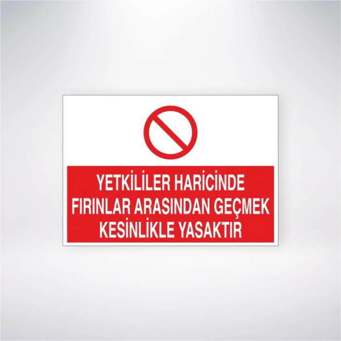 Yetkililer Haricinde Fırınlar Arasından Geçmek Kesinlikle Yasaktır Sticker 20X28 Cm