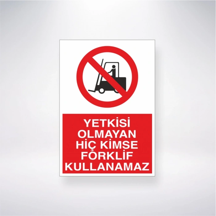 Yetkisi Olmayan Hiç Kimse Forklift Kullanamaz Sticker 20X28 Cm