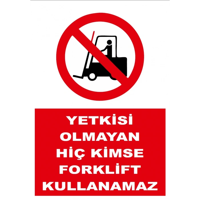 Yetkisi Olmayan Hiç Kimse Forklift Kullanamaz Sticker 20X28 Cm