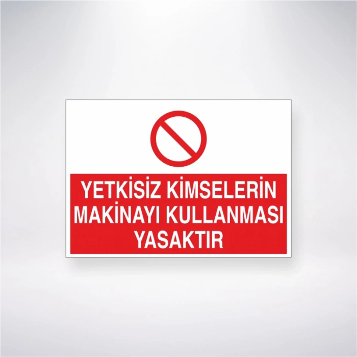 Yetkisiz Kimselerin Makinayi Kullanması Yasaktır Sticker 20X28 Cm