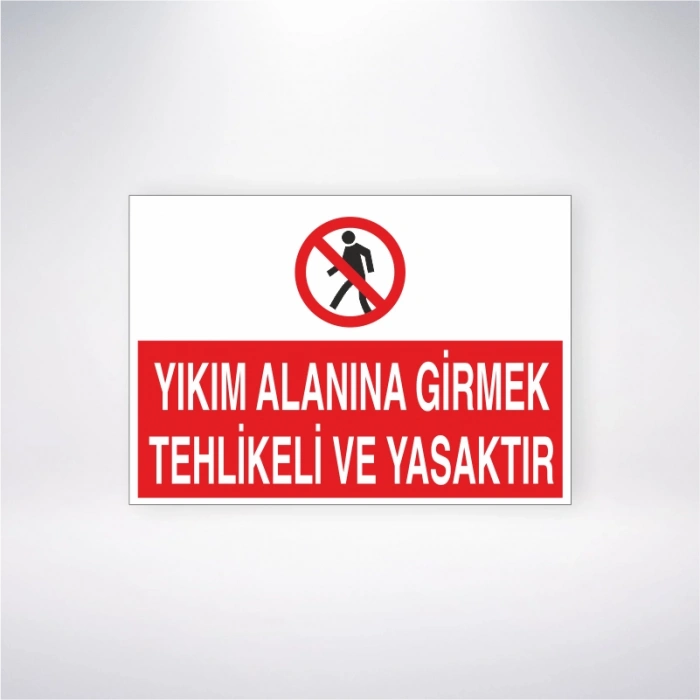 Yıkım Alanına Girmek Tehlikeli ve Yasaktır Sticker 20X28 Cm