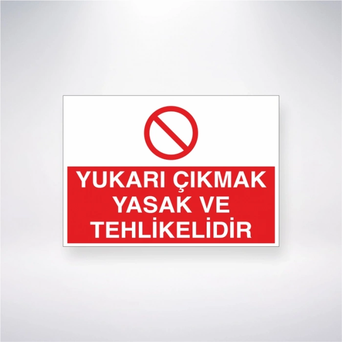 Yukarı Çıkmak Yasak ve Tehlikelidir Sticker 20X28 Cm