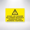 Ayar ve Bakım İşlerini Makine Durduktan Sonra Yapınız Sticker 20X28 Cm