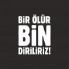 Bir Ölür Bin Diriliriz Sticker17x17 Cm Beyaz
