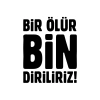 Bir Ölür Bin Diriliriz Sticker17x17 Cm Siyah