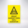 Dikkat Hareket Eden Raylı Konveynor Sticker 20X28 Cm