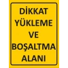 Dikkat Yükleme ve Boşaltma Alanı Sticker 20X28 Cm