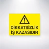 Dikkatsizlik İş Kazasıdır Sticker 20X28 Cm