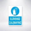 Eldivensiz Çalışmayınız Sticker 20X28 Cm