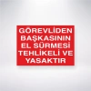 Görevlisinden Başkasının El Sürmesi Tehlikeli ve Yasaktır Sticker 20X28 Cm