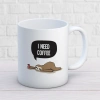 I Need Coffee Kupa Baskı