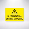 İki Cisim Arasında Sıkışmaktan Kaçınınız Sticker 20X28 Cm