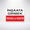 İnşaata Girmek Tehlikeli ve Yasaktır Sticker 20X28 Cm