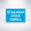 İşe Başlamadan Güvenlik Tedbirini Al Sticker 20X28 Cm