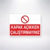 Kapak Açıkken Çalıştırmayınız Sticker 20X28 Cm