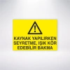 Kaynak Yapılırken Seyretme Işık Kör Edebilir Bakma Sticker 20X28 Cm