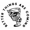 Better Things Are Coming Sticker 10x10 cmRenkli Sticker