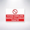 Yetkisiz Kimselerin Makinayi Kullanması Yasaktır Sticker 20X28 Cm