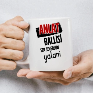 Anlat Ballisi Seversin Yalani Kupa Baskı