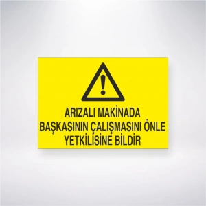 Arızalı Makinada Başkasının Çalışmasını Önle Yetkiliye Bildir Sticker 20X28 Cm