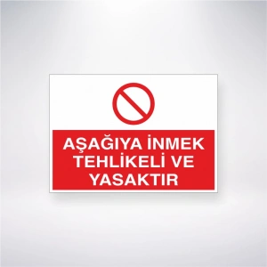 Aşağıya İnmek Tehlikeli ve Yasaktır Sticker 20X28 Cm
