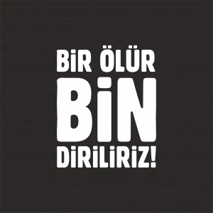 Bir Ölür Bin Diriliriz Sticker17x17 Cm Beyaz