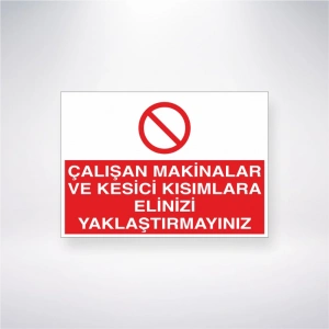 Çalışan Makinalara ve Kesici Kısımlara Elinizi Yaklaştırmayınız Sticker 20X28 Cm