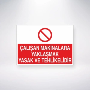 Çalışan Makinalara Yaklaşmak Yasak ve Tehlikelidir Sticker 20X28 Cm
