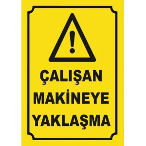 Çalışan Makineye Yaklaşma Sticker 20X28 Cm