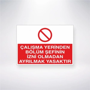 Çalışma Yerinden Bölüm Şefinin İzni Olmadan Ayrılmak Yasaktır Sticker 20X28 Cm