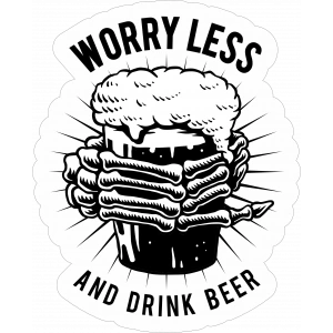 Worry Less and Drink Better Sticker 10x10 cmRenkli Sticker
